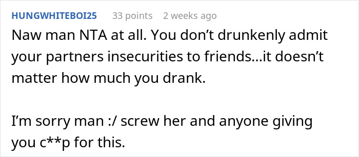 Reddit comment about a spouse exposing their partner's insecurities while drunk. Reddit comment about a spouse exposing their partner's insecurities while drunk.