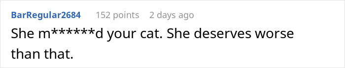 Comment about a neighbor who harmed a cat, suggesting she deserves worse for her actions.