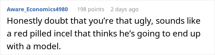 Comment about self-described ugly man rejecting a woman for not meeting his standards. Comment about self-described ugly man rejecting a woman for not meeting his standards.
