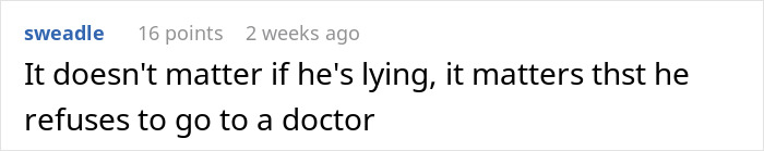 Comment about a guy in pain unwilling to clean or see a doctor.