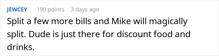 Reddit comment about notorious guy splitting bill, hinting he attends for cheap food and drinks.