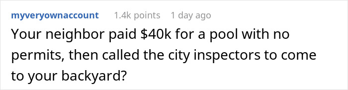 Reddit comment about neighbor's illegal shed complaint and $40K pool loss.
