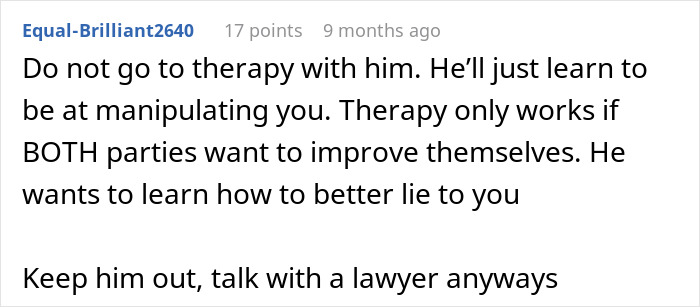 Reddit comment suggesting therapy isn't effective if one partner is manipulative, advising legal consultation instead. Reddit comment suggesting therapy isn't effective if one partner is manipulative, advising legal consultation instead.