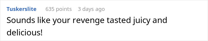 Comment by Tuskerslite: "Sounds like your revenge tasted juicy and delicious" in response to a bill-splitting story.