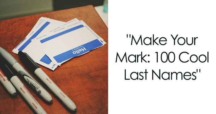 200 Coolest Last Names: Unique, Powerful and Unforgettable Surnames to Stand Out