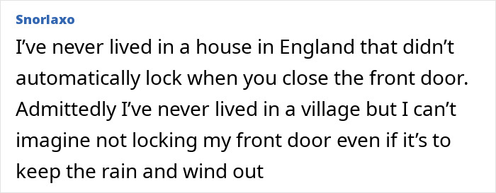 Comment on home security in England, discussing automatic door locks and living in a village. Comment on home security in England, discussing automatic door locks and living in a village.