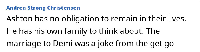 Comment about Demi Moore's marriage and Ashton Kutcher's family obligation from Andrea Strong Christensen.