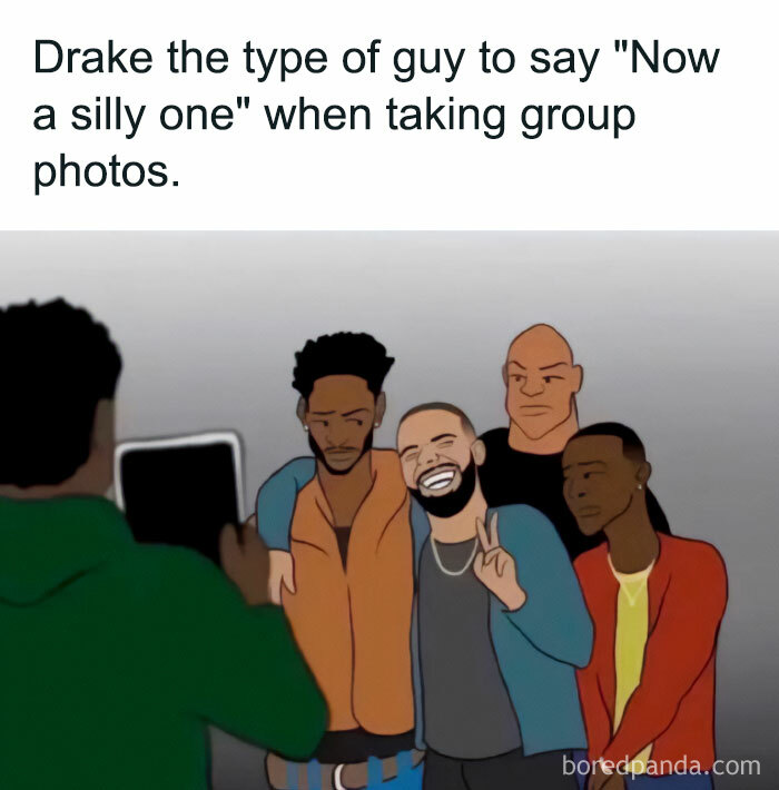Cartoon of a group photo with Drake making a peace sign and smiling, illustrating a "Drake the type of guy" meme.