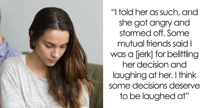 Woman Leaves BF For An Unemployed Narcissist, Yet Is Outraged When He Laughs At Her For It