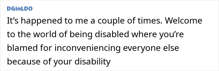 Text from a user discussing experiences of being blamed for inconveniencing others due to disability. Text from a user discussing experiences of being blamed for inconveniencing others due to disability.