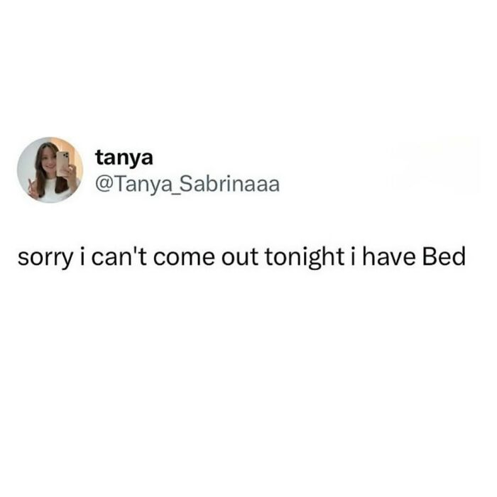 "Anti-social meme with text: 'Sorry I can't come out tonight, I have Bed'."