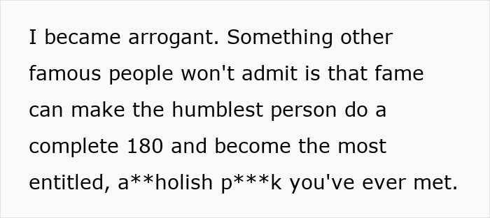 Text about anonymous celebrity admitting arrogance due to fame's impact.