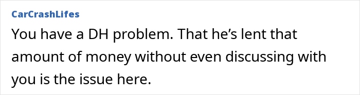 Comment discussing a husband lending &pound;40k without consulting his wife, expressing concern.