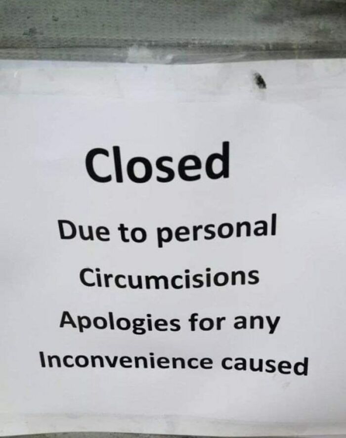 Sign reading "Closed due to personal circumcisions" showcasing a confidently incorrect humorous fail.