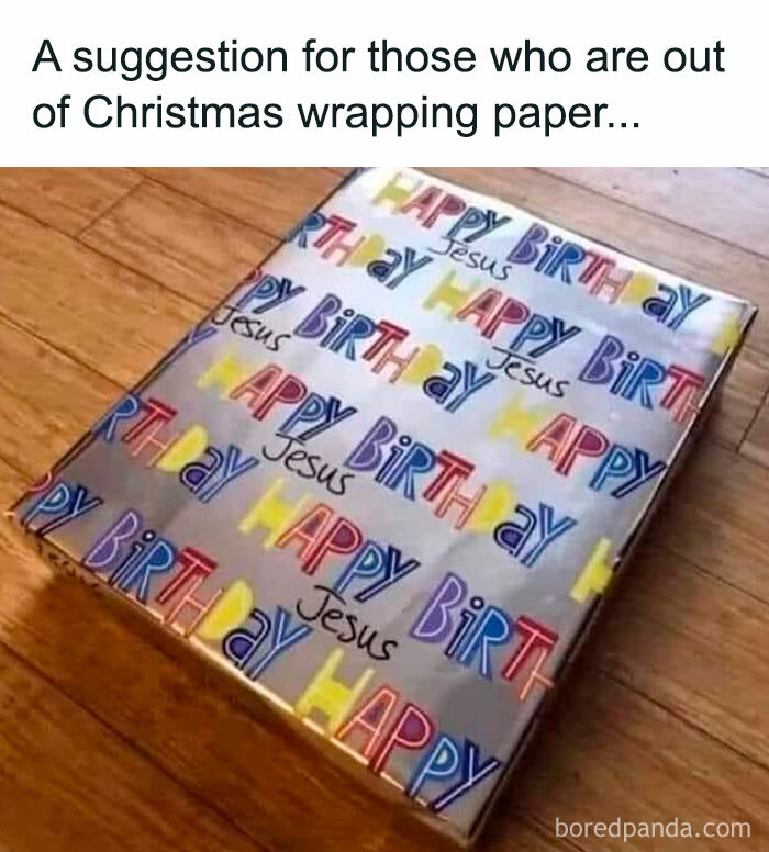 Gift wrapped in birthday paper reading "Happy Birthday Jesus" as a dad joke about Christmas wrapping.