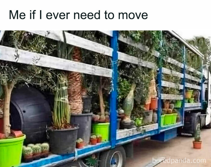 Truck filled with potted plants for plant owners, captioned "Me if I ever need to move."