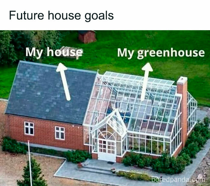 House with attached greenhouse, labeled as "My house" and "My greenhouse," humor for plant owners.