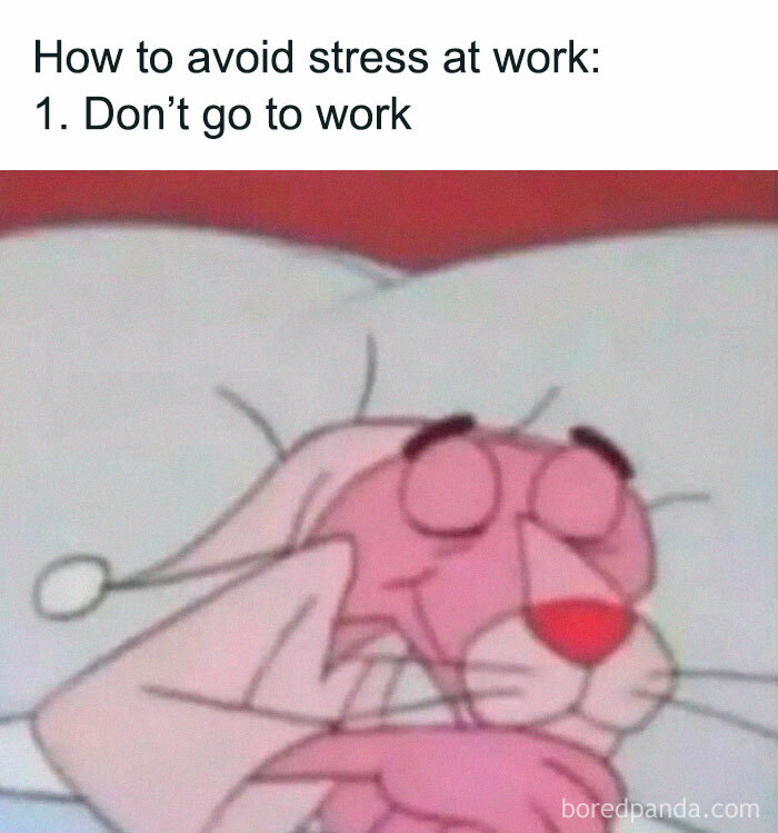 Pink cartoon character sleeping with text: "How to avoid stress at work: Don't go to work." Funny and relatable work meme.