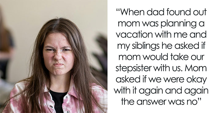 Teen Used To Vote Against Inviting Stepsis To Any Family Trip, Dad Gets Disappointed Learning It