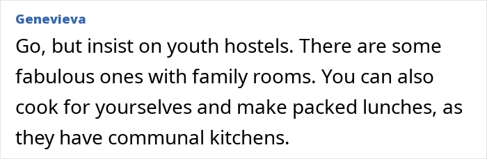 Genevievea suggests affordable travel with youth hostels and communal kitchens.