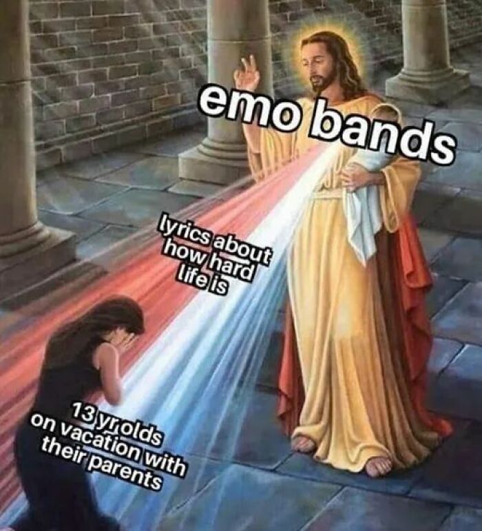 Emo bands meme with a beam labeled "lyrics about how hard life is" hitting a person labeled "13 yr olds on vacation."