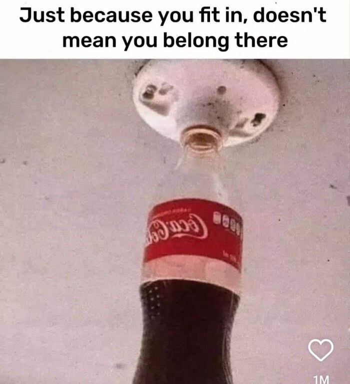 Coke bottle screwed into a light socket, humorously highlighting sarcasm with the text "Just because you fit in...".