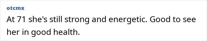 Text comment reads: "At 71 she's still strong and energetic. Good to see her in good health.