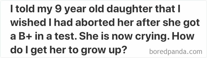 A bizarre and unfortunate Quora question about a parent regretting telling a 9-year-old daughter to grow up after a test.