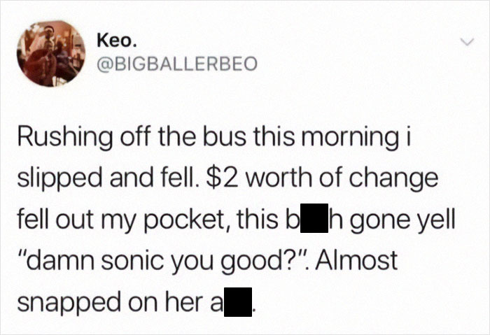 Tweet about falling off a bus, losing change, and a humorous "Sonic" comment. Funny memes sure to cheer you up.