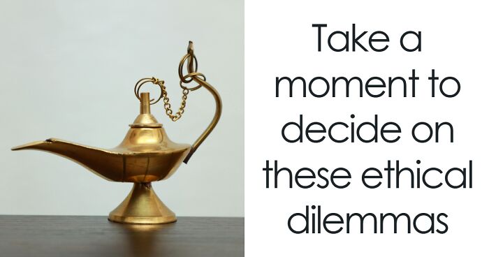 “Is This The Right Thing To Do?”: 22 Moral Dilemmas And You Have To Decide