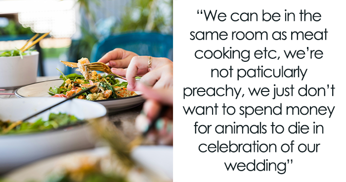 Mom Says “It’s Not Fair” Bride Won’t Serve Meat At Her Own Wedding