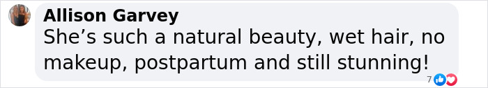 Text comment praising someone as a natural beauty, postpartum, wet hair, no makeup, and still stunning.