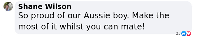 Shane Wilson's comment praising an Aussie boy with pride, featuring playful banter. Shane Wilson's comment praising an Aussie boy with pride, featuring playful banter.