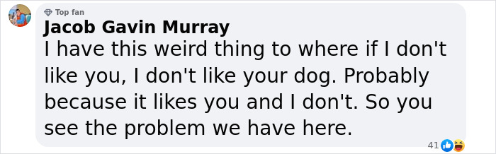 Comment by Jacob Gavin Murray about disliking dogs of people he dislikes.