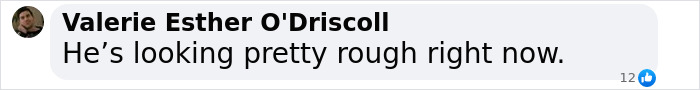 Comment by Valerie Esther O'Driscoll: &ldquo;He&rsquo;s looking pretty rough right now,&rdquo; referencing Ryan Reynolds.