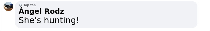 Comment from user &Aacute;ngel Rodz reads "She's hunting!