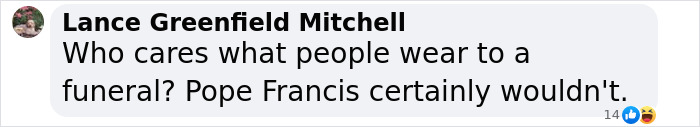 Text comment on funeral attire and Pope Francis's views. Text comment on funeral attire and Pope Francis's views.
