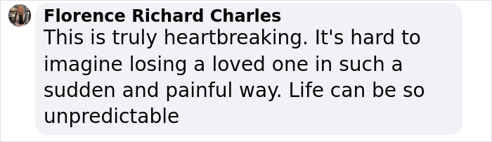Florence Richard Charles shares thoughts on a devastating loss, expressing heartbreak and the unpredictability of life.