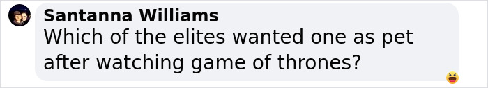 Comment about elites wanting dire wolves as pets after watching Game of Thrones.