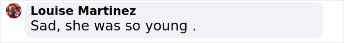 Comment by Louise Martinez stating, "Sad, she was so young," on former child star's passing.