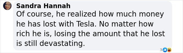 Comment about financial loss related to Tesla and impact on Elon Musk.