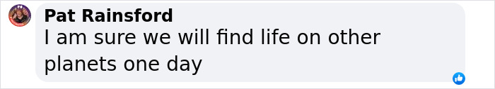 Comment about finding alien life on other planets, highlighting belief in eventual discovery. Comment about finding alien life on other planets, highlighting belief in eventual discovery.