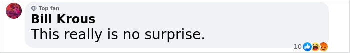 Comment by Bill Krous stating no surprise, related to Robert De Niro's daughter coming out as transgender. Comment by Bill Krous stating no surprise, related to Robert De Niro's daughter coming out as transgender.