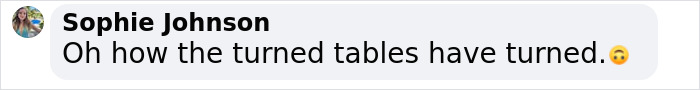 Comment by Sophie Johnson expressing surprise, noting tables have turned, with a thinking emoji.