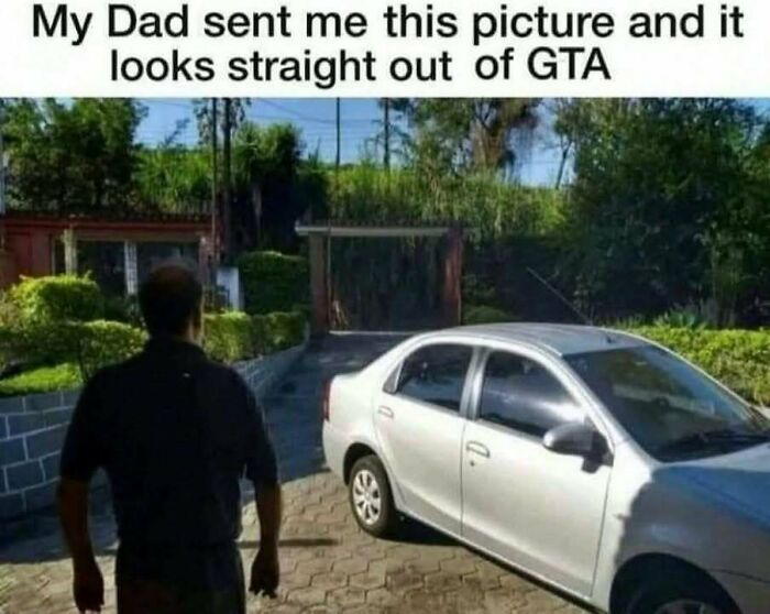 Man standing near car in driveway, with text: "My Dad sent me this picture and it looks straight out of GTA." Funny meme scene.