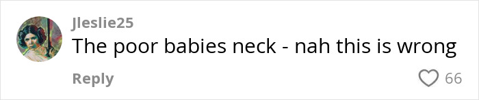 Comment criticizing mom for "dangling" newborn, highlighting concerns for child's safety. Comment criticizing mom for "dangling" newborn, highlighting concerns for child's safety.