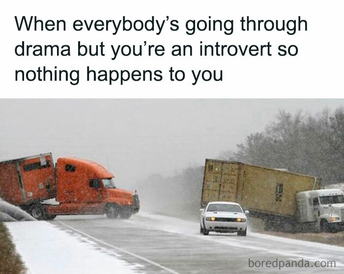 Introvert meme with trucks and a car on an icy road, illustrating social exhaustion and drama avoidance.