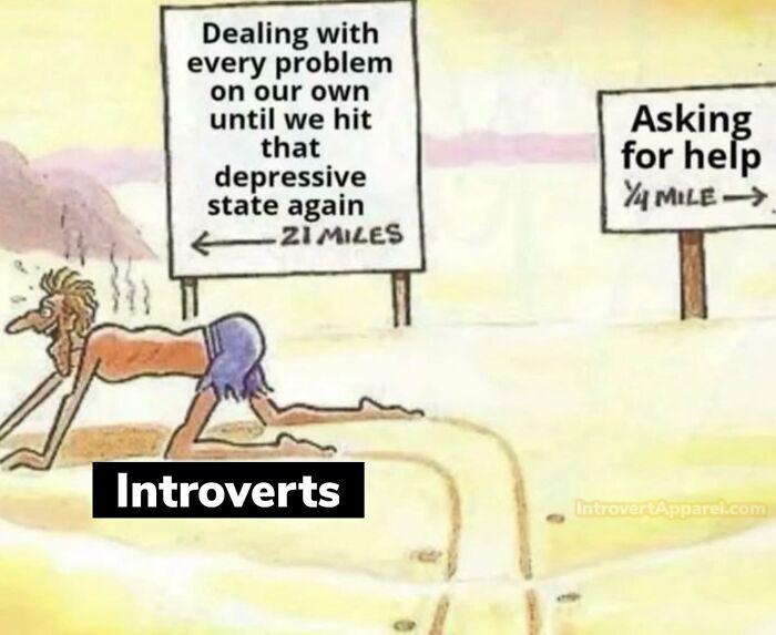 Cartoon of introvert crawling towards a sign saying "Dealing with every problem alone" while ignoring closer help.