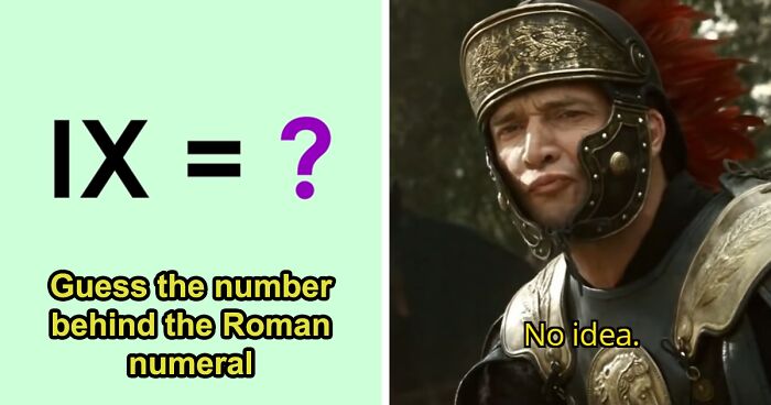 If Roman Numerals Seem Easy To You, These 25 Will Put That To The Test