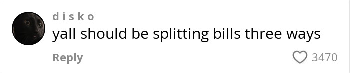 Comment suggesting splitting bills three ways, related to roommate's boyfriend advice.